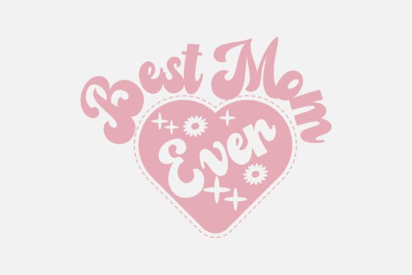 Best Mom Ever Heart SVG: Graphics for Crafts