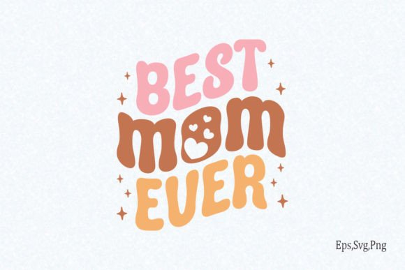 Best Mom Ever Heart SVG: Graphics for Crafts