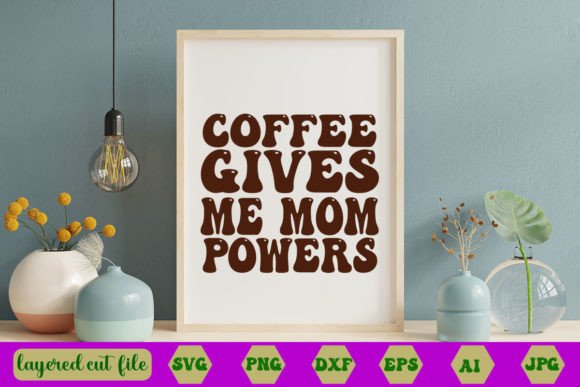 Coffee Gives Me Mom Powers Retro SVG for Crafts & Graphics