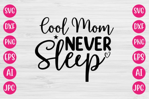 Cool Mom Never Sleep SVG: Graphics for Crafts