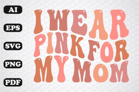 I Wear Pink for My Mom: Retro Graphics & Crafts