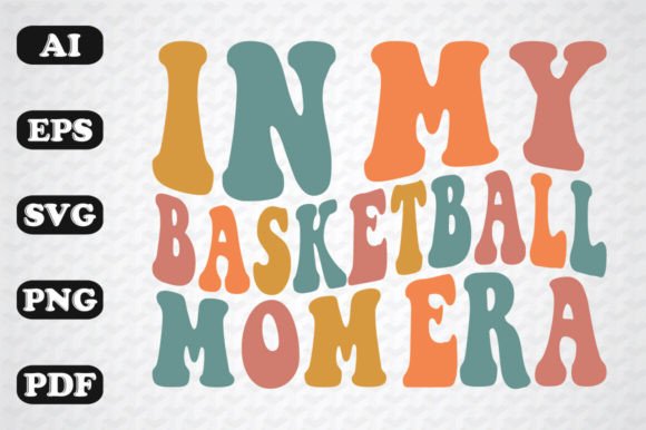 In My Basketball Mom Era: Retro Graphics for Crafts