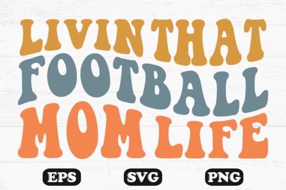 Livin That Football Mom Life Retro Svg: Graphics for Crafts