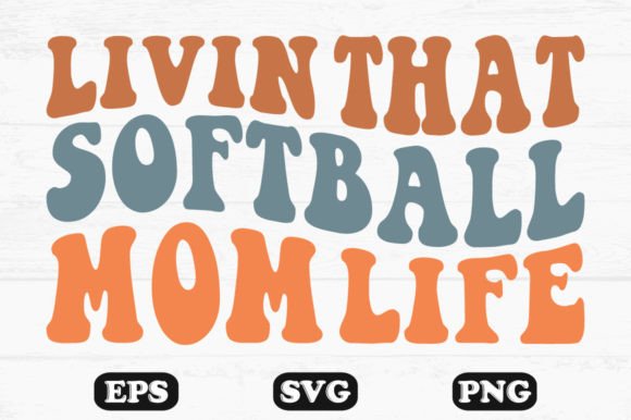 Livin That Softball Mom Life Wavy Svg: Graphics for Crafts