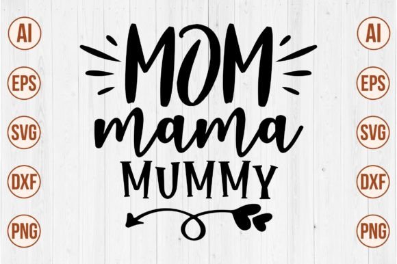 Mom Mama Mummy Svg: Essential Graphics for Crafts