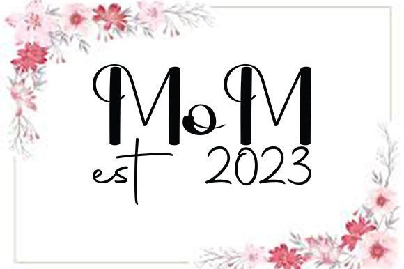 Pregnancy SVG Design, Mom Est 2023 for Crafts & Graphics