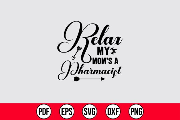 Relax My Mom's a Pharmacist SVG: Graphics for Crafts