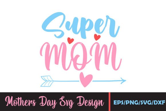 Super Mom, Mothers Day Svg: A Designer's Field Review