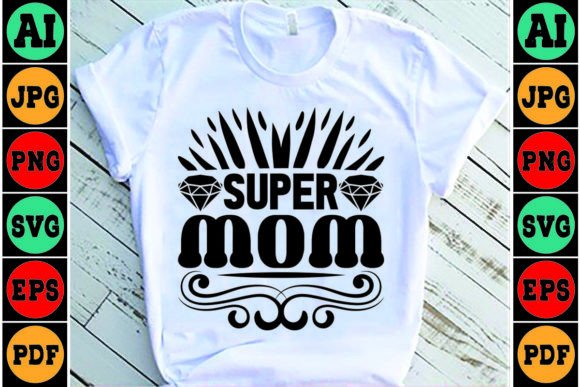 Super Mom SVG: Graphics for Crafts & Sales