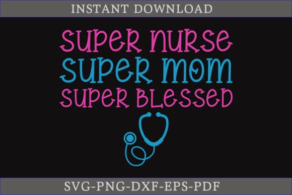 Super Nurse Super Mom SVG: Graphics for Crafts