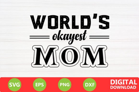 World's Okayest Mom: A Versatile Graphic for Crafts